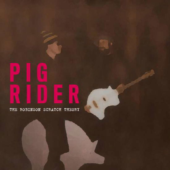 Cover for Pig Rider · The Robinson Scratch Theory (CD) (2015)