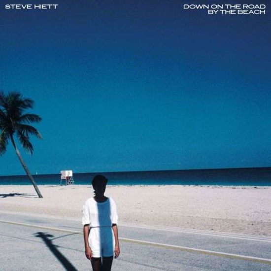 Down on the Road by the Beach - Steve Hiett - Musik - BE WITH RECORDS - 4251648414254 - 25 oktober 2019
