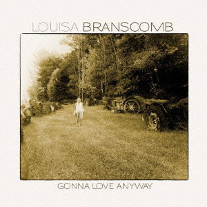 Cover for Louisa Branscomb · Gonna Love Anyway (CD) [Japan Import edition] (2019)