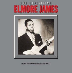 The Definitive - Elmore James - Music - NOT NOW MUSIC - 5060397601254 - March 11, 2016