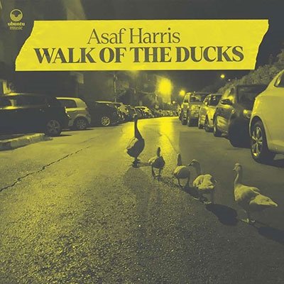 Walk Of The Ducks - Asaf Harris - Musik - UBUNTU MUSIC - 5060451220254 - 6. Mai 2022