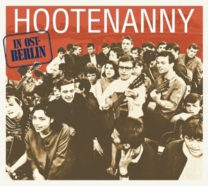 Various Artists · Hootenanny In Ost-Berlin (CD) [Digipak] (2016)