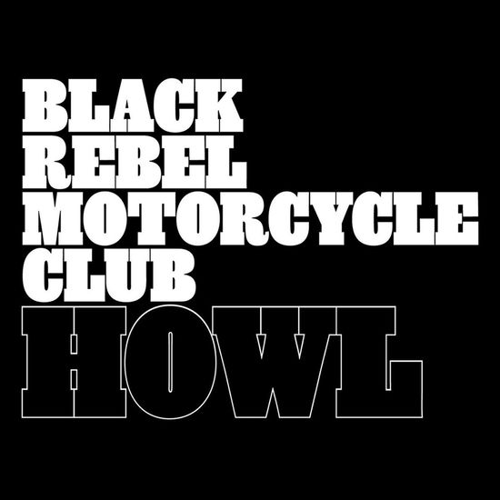 Howl - Black Rebel Motorcycle Club - Music - PIAS - 5400863139254 - March 8, 2024