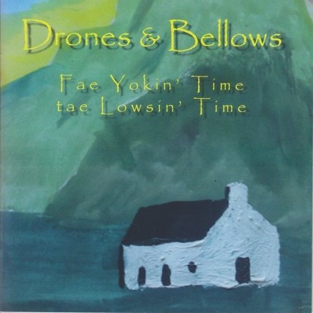 Cover for Drones &amp; Bellows · Fae Yokin' Time tae Lowsin' Time (CD) (2012)