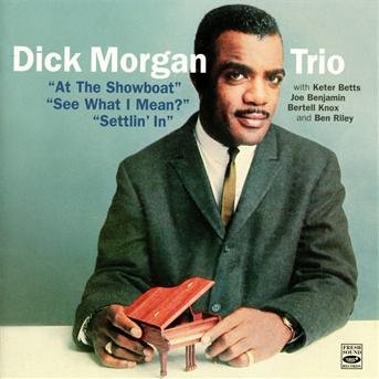 Dick Morgan Trio · At the showboat / see what i mean / (CD) (2012)