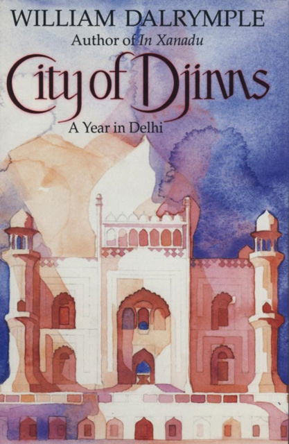 City of Djinns - William Dalrymple - Książki - HarperCollins Publishers - 9780002157254 - 6 września 1993