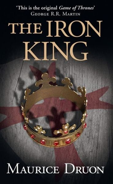 Cover for Maurice Druon · The Iron King - the Accursed Kings (Hardcover Book) (2013)