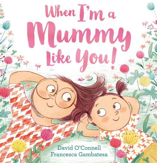 Cover for David O'Connell · When I'm a Mummy Like You! (Paperback Book) (2017)