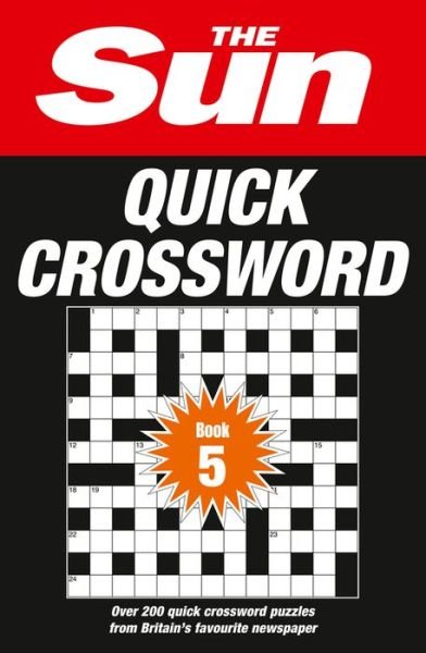 The Sun Quick Crossword Book 5: 240 Fun Crosswords from Britain's Favourite Newspaper - The Sun Puzzle Books - The Sun - Books - HarperCollins Publishers - 9780008241254 - May 3, 2018