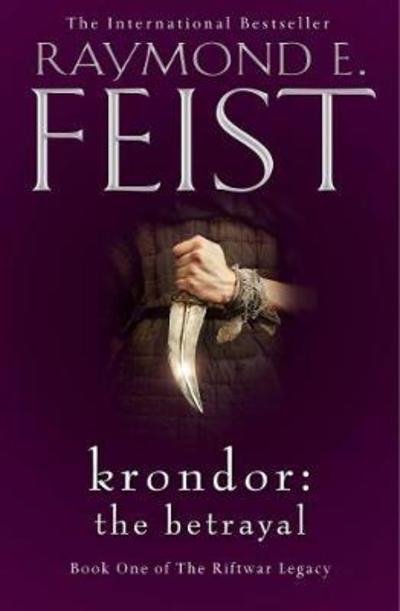 Krondor: The Betrayal - The Riftwar Legacy - Raymond E. Feist - Kirjat - HarperCollins Publishers - 9780008311254 - torstai 24. tammikuuta 2019