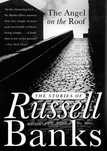 Cover for Russell Banks · The Angel on the Roof: the Stories of Russell Banks (Paperback Book) [1st edition] (2001)