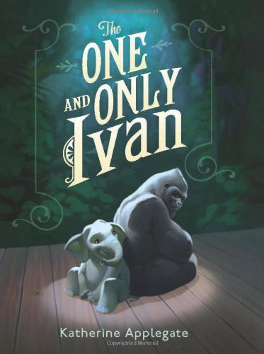 Cover for Katherine Applegate · The One and Only Ivan: A Newbery Award Winner - The One and Only (Gebundenes Buch) (2012)