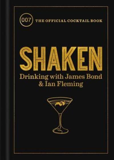 Shaken Drinking with James Bond and Ian Fleming, the Official Cocktail Book - Ian Fleming - Książki - HarperCollins Publishers - 9780062896254 - 14 maja 2019