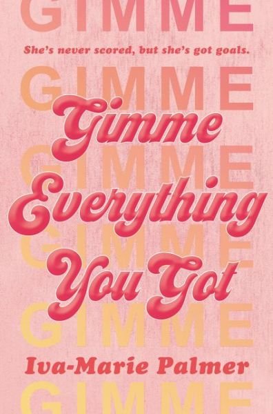 Cover for Iva-Marie Palmer · Gimme Everything You Got (Gebundenes Buch) (2020)
