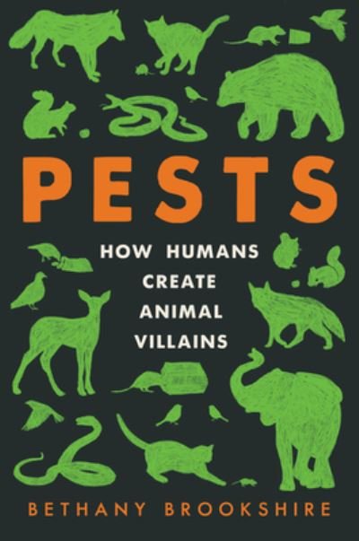 Cover for Bethany Brookshire · Pests: How Humans Create Animal Villains (Hardcover bog) (2023)
