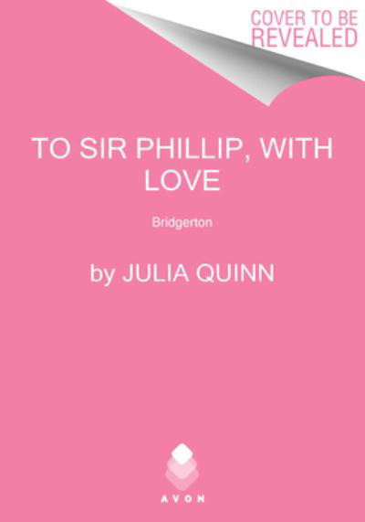 Cover for Julia Quinn · To Sir Phillip, With Love: Bridgerton - Bridgertons (Taschenbuch) (2021)
