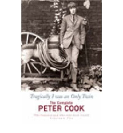 Tragically I Was an Only Twin: The Comedy of Peter Cook - Peter Cook - Livros - Cornerstone - 9780099443254 - 3 de julho de 2003