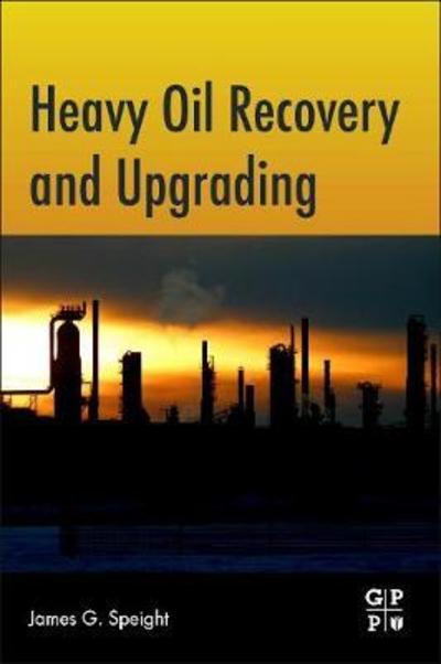 Cover for Speight, James G. (CD and W Incorporated, Laramie, United States) · Heavy Oil Recovery and Upgrading (Paperback Book) (2019)
