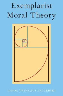 Cover for Zagzebski, Linda (, University of Oklahoma) · Exemplarist Moral Theory (Paperback Book) (2019)