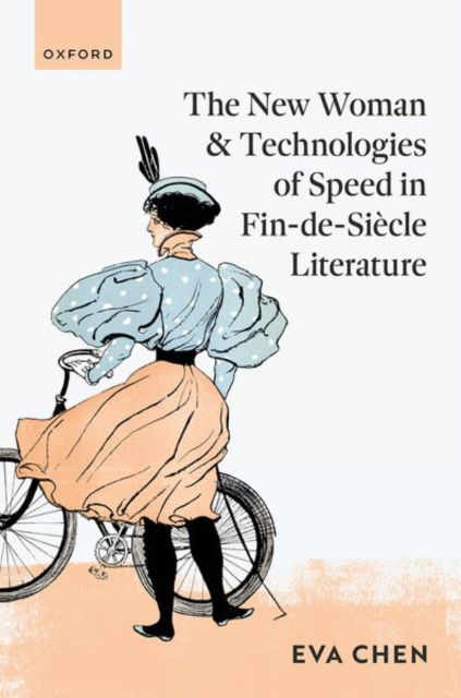 Chen, Eva (Distinguished Professor, English, National Chengchi University, Taiwan) · The New Woman and Technologies of Speed in Fin-de- Siecle Literature (Gebundenes Buch) (2024)