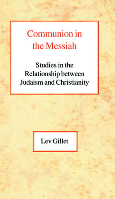 Cover for Lev Gillet · Communion in the Messiah: Studies in the Relationship between Judaism and Christianity (Paperback Book) (2003)