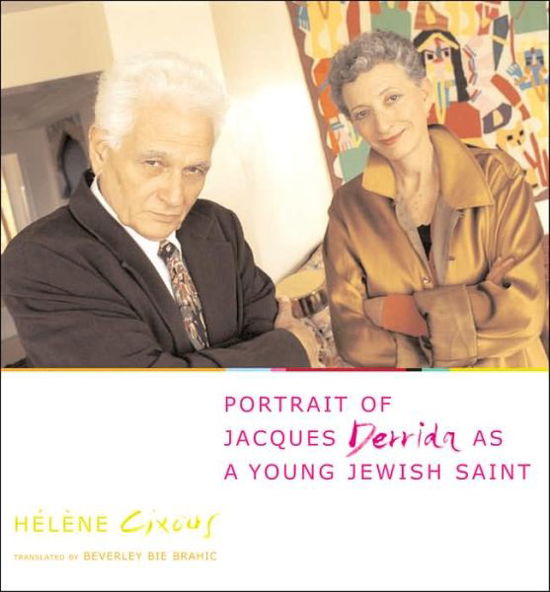 Portrait of Jacques Derrida as a Young Jewish Saint - European Perspectives: A Series in Social Thought and Cultural Criticism - Helene Cixous - Książki - Columbia University Press - 9780231128254 - 27 lipca 2005