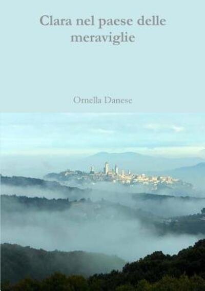 Cover for Ornella Danese · Clara nel paese delle meraviglie (Taschenbuch) (2018)