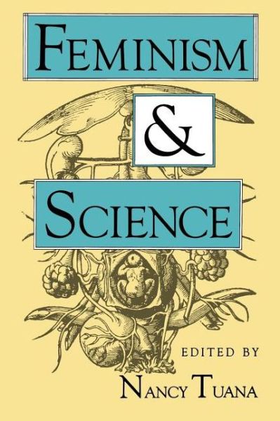 Cover for Nancy Tuana · Feminism and Science - Race, Gender, &amp; Scie (Paperback Book) (1989)