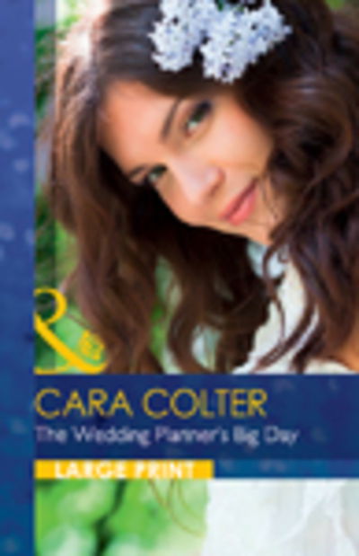 Cover for Cara Colter · The Wedding Planner's Big Day - Mills &amp; Boon Largeprint Romance (Innbunden bok) (2016)