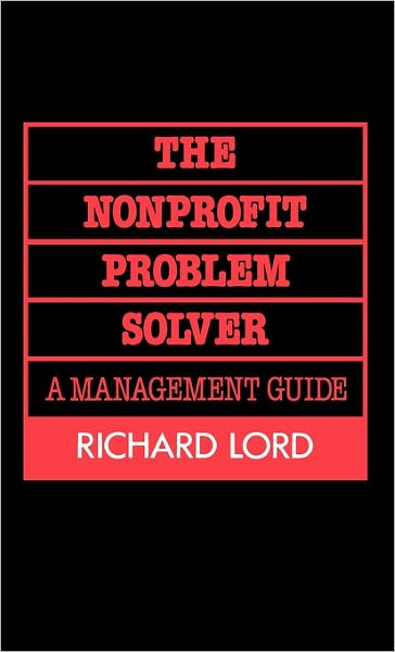 Cover for Richard Lord · The Nonprofit Problem Solver: A Management Guide (Gebundenes Buch) (1989)