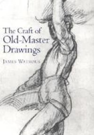 Cover for James Watrous · The Craft of Old Master Drawings (Taschenbuch) (1967)