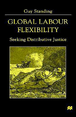 Cover for Guy Standing · Global Labour Flexibility: Seeking Distributive Justice (Book) [1999 edition] (1999)