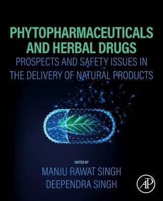 Cover for Phytopharmaceuticals and Herbal Drugs: Prospects and Safety Issues in the Delivery of Natural Products (Paperback Book) (2023)