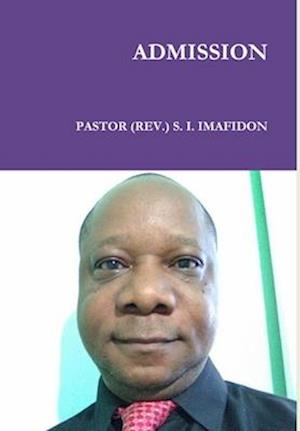 Cover for Pastor (Rev ) S. I. Imafidon · Admission (Book) (2018)