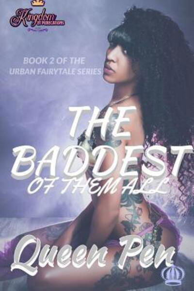 The Baddest of Them All : An Urban Fairytale - Queen Pen - Bøger - Lulu.com - 9780359334254 - 5. januar 2019