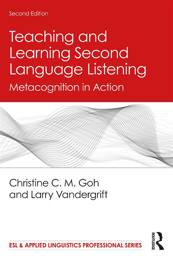 Cover for Goh, Christine C. M. (Nanyang Technological University, Singapore (NTU Singapore)) · Teaching and Learning Second Language Listening: Metacognition in Action - ESL &amp; Applied Linguistics Professional Series (Pocketbok) (2021)