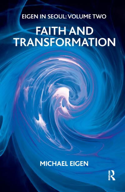 Eigen in Seoul: Faith and Transformation - Michael Eigen - Livres - Taylor & Francis Ltd - 9780367324254 - 5 juillet 2019