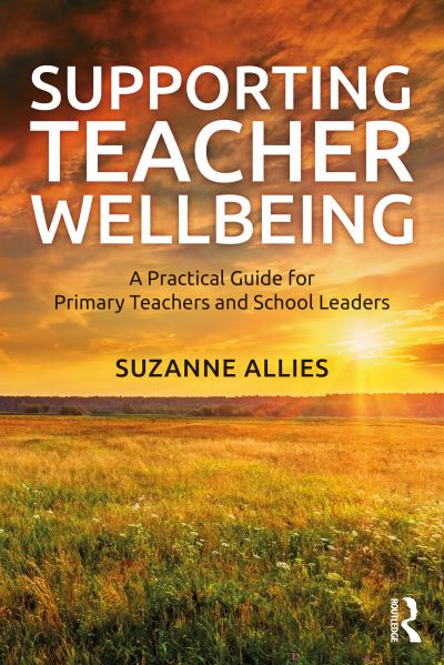 Cover for Suzanne Allies · Supporting Teacher Wellbeing: A Practical Guide for Primary Teachers and School Leaders (Paperback Book) (2020)