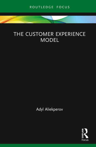 Cover for Adyl Aliekperov · The Customer Experience Model - Routledge Focus on Business and Management (Hardcover bog) (2020)