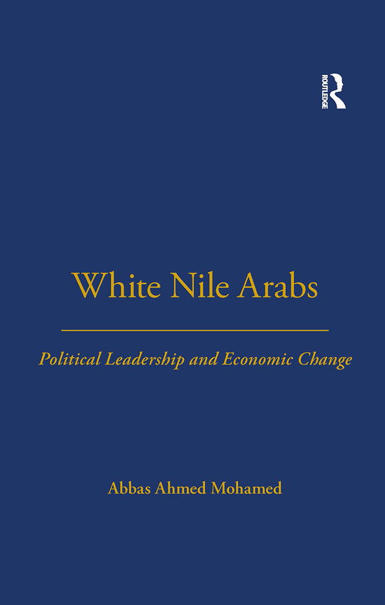 Cover for Abbas Mohamed · White Nile Arabs: Political Leadership and Economic Change Volume 53 - LSE Monographs on Social Anthropology (Paperback Book) (2021)