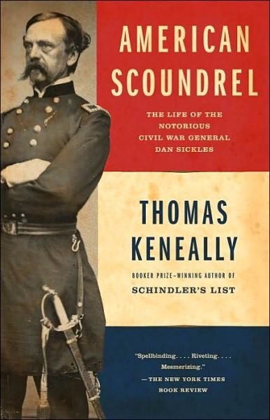 Cover for Thomas Keneally · American Scoundrel: the Life of the Notorious Civil War General Dan Sickles (Paperback Bog) [Reprint edition] (2003)