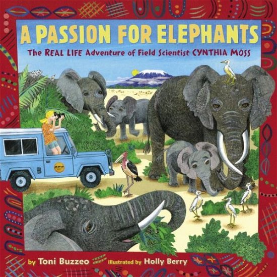 Cover for Toni Buzzeo · A Passion for Elephants: The Real Life Adventure of Field Scientist Cynthia Moss (Hardcover bog) (2015)