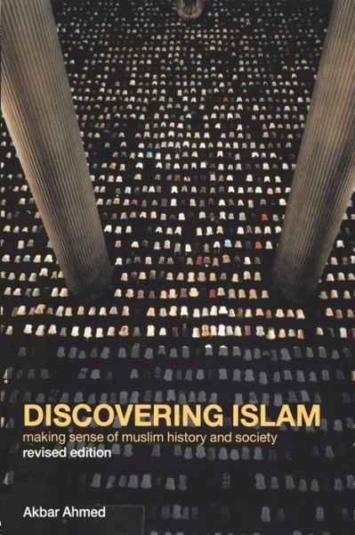 Cover for Akbar S. Ahmed · Discovering Islam: Making Sense of Muslim History and Society (Pocketbok) (2002)