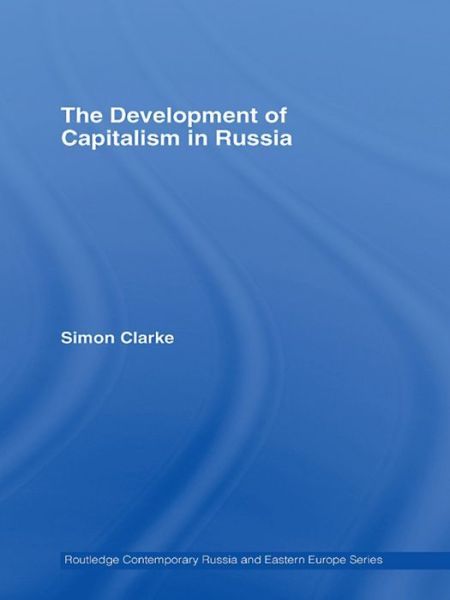 Cover for Simon Clarke · The Development of Capitalism in Russia - Routledge Contemporary Russia and Eastern Europe Series (Gebundenes Buch) (2006)