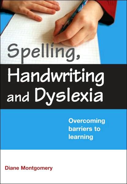 Cover for Montgomery, Diane (Middlesex University, London, UK) · Spelling, Handwriting and Dyslexia: Overcoming Barriers to Learning (Paperback Book) [New edition] (2006)