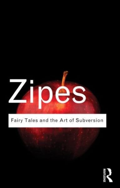 Cover for Zipes, Jack (University of Minnesota, USA) · Fairy Tales and the Art of Subversion - Routledge Classics (Paperback Book) (2011)