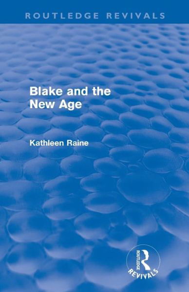 Cover for Kathleen Raine · Blake and the New Age (Routledge Revivals) - Routledge Revivals (Taschenbuch) (2012)