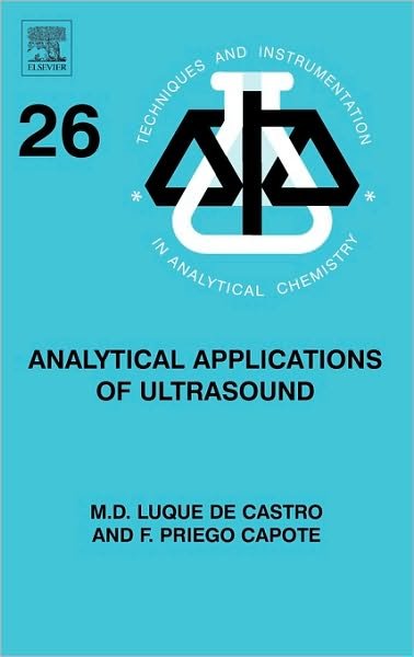 Cover for Capote, F. Priego (Department of Analytical Chemistry, Marie Curie Building, Campus of Rabanales, Cordoba, Spain) · Analytical Applications of Ultrasound - Techniques &amp; Instrumentation in Analytical Chemistry (Hardcover Book) (2006)