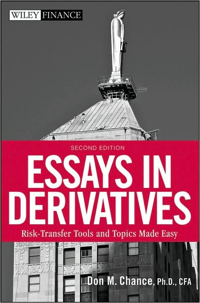 Essays in Derivatives: Risk-Transfer Tools and Topics Made Easy - Wiley Finance - Chance, Don M. (First Union Professor of Financial Risk Management) - Bøger - John Wiley & Sons Inc - 9780470086254 - 1. juni 2008