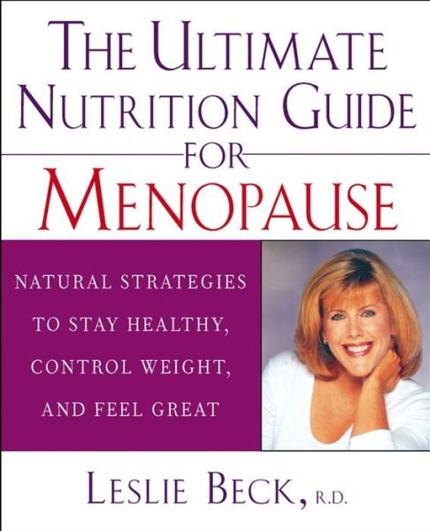 Cover for Leslie Beck · The Ultimate Nutrition Guide for Menopause: Natural Strategies to Stay Healthy, Control Weight, and Feel Great (Paperback Bog) (2003)